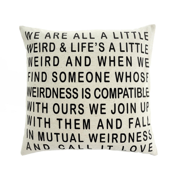 We Are All A Little Weird Cushion 20x20